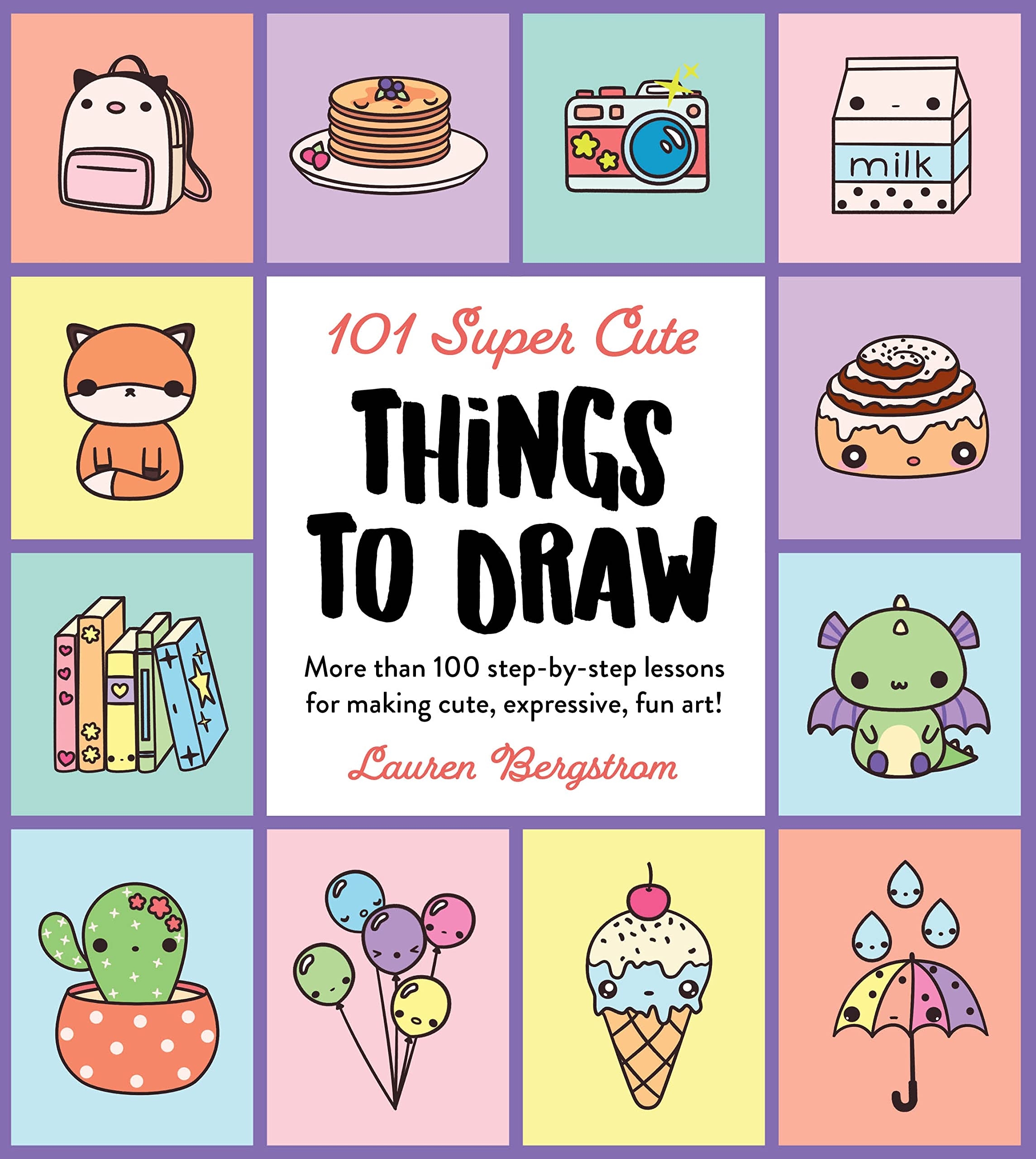 101 Super Cute Things To Draw More Than 100 Step by step Lessons For Making Cute Expressive Fun Art 101 Things To Draw 2 Manhattan Book 