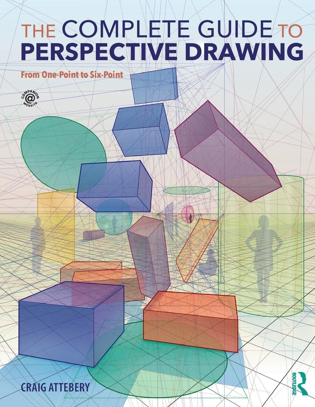 Amazon The Complete Guide To Perspective Drawing From One Point To Six Point 9781138215627 Attebery Craig Books
