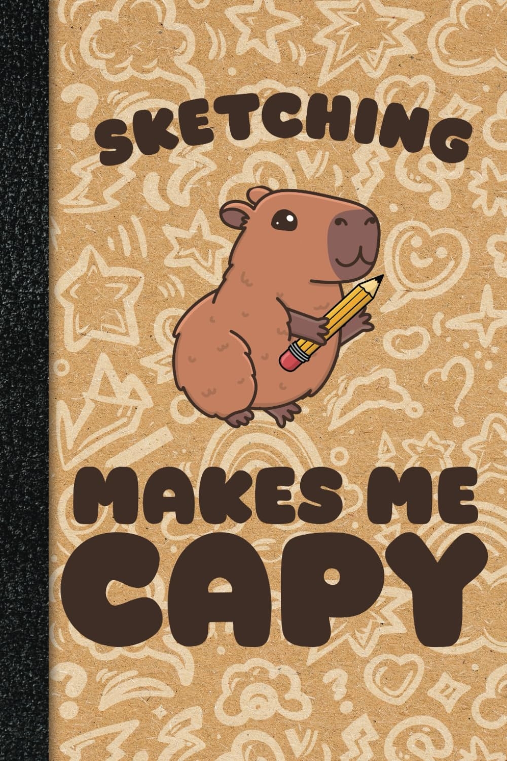 Capybara Sketchbook Sketching Makes Me Capy Cute Kawaii Capybara Notebook For Drawing 6x9 112 Blank Pages Great For Girls Boys U0026 Capybara 