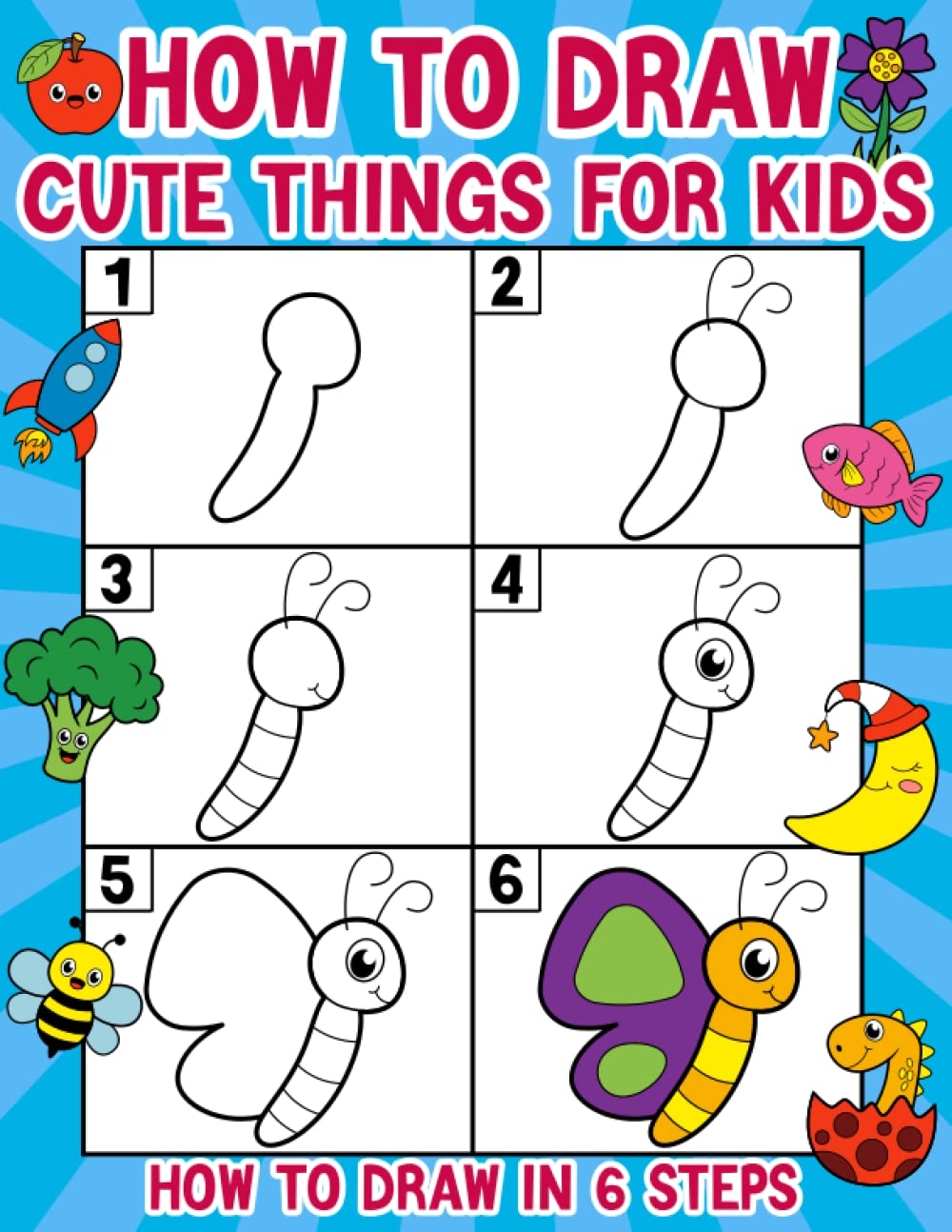 How To Draw Cute Things For Kids A Fun And Easy Step By Step Drawing For Kids Ages 4 8 To Learn How To Draw 51 Cute Things Such As Animals Vehicles Dinosaurs Monsters 