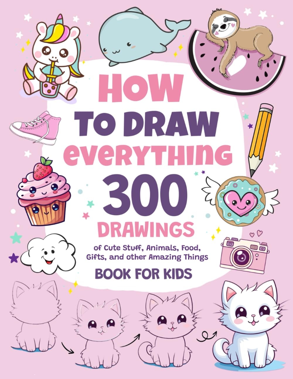 How To Draw Everything 300 Drawings Of Cute Stuff Animals Food Gifts And Other Amazing Things Book For Kids Greene Emma 9798868126932 Amazon Books