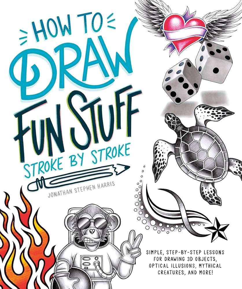 How To Draw Fun Stuff Stroke by Stroke Simple Step by Step Lessons For Drawing 3D Objects Optical Illusions Mythical