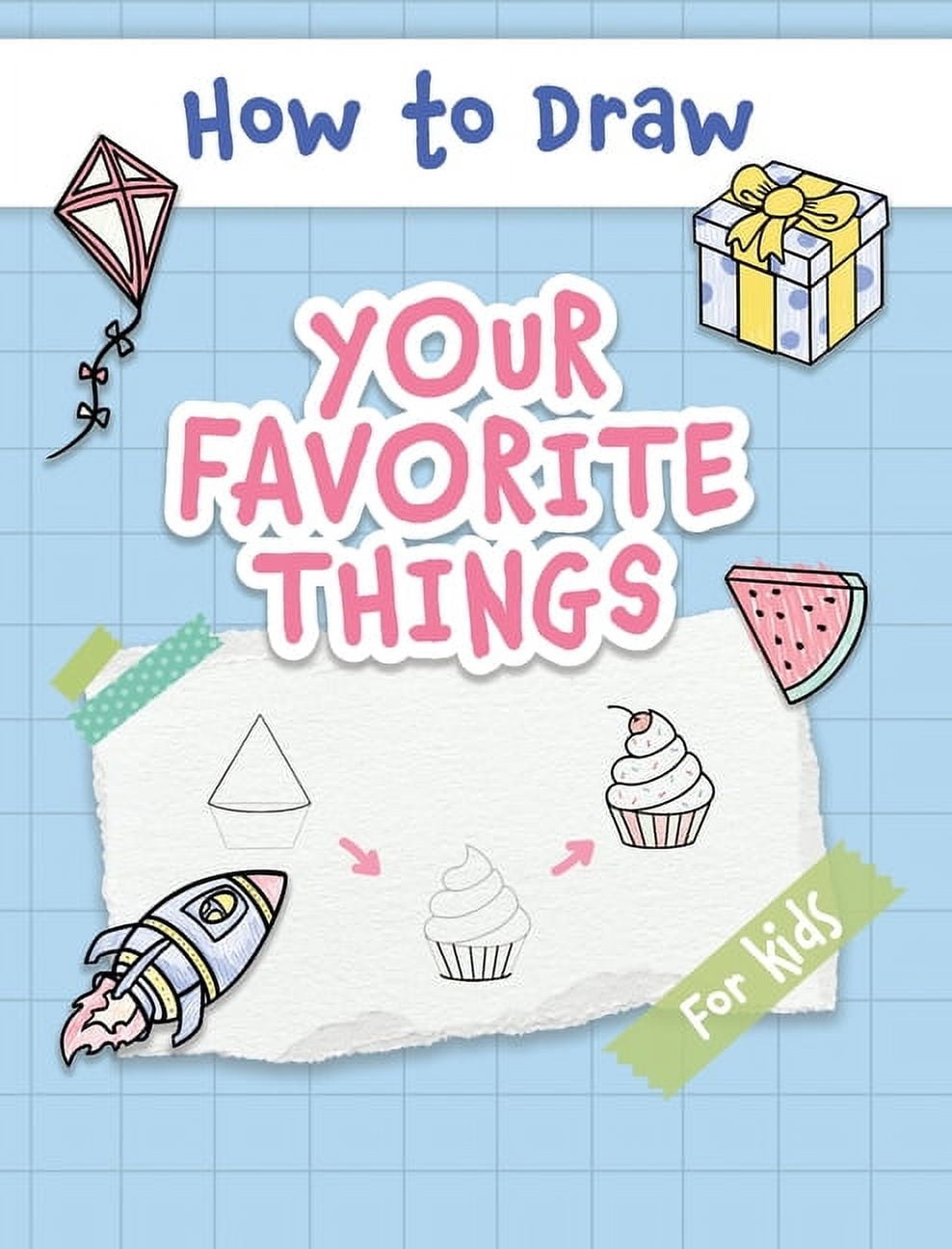 How To Draw Your Favorite Things Easy And Simple Step by Step Guide To Drawing Cute Things For Beginners The Perfect Christmas Or Birthday Gift Hardcover Walmart
