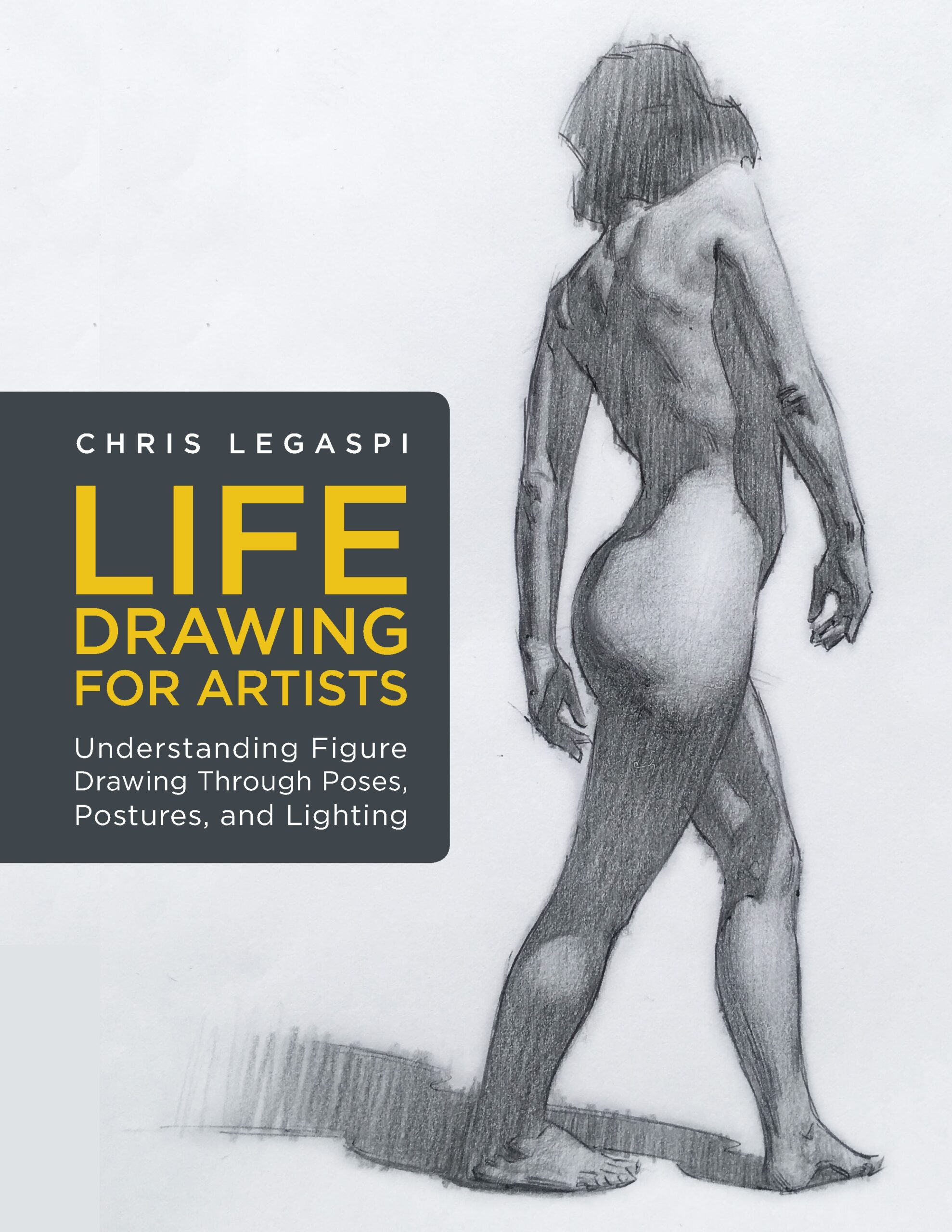 Life Drawing For Artists Chris Legaspi ForArtist6425 Quarto US 9781631598012 Murdoch Books Murdoch Books