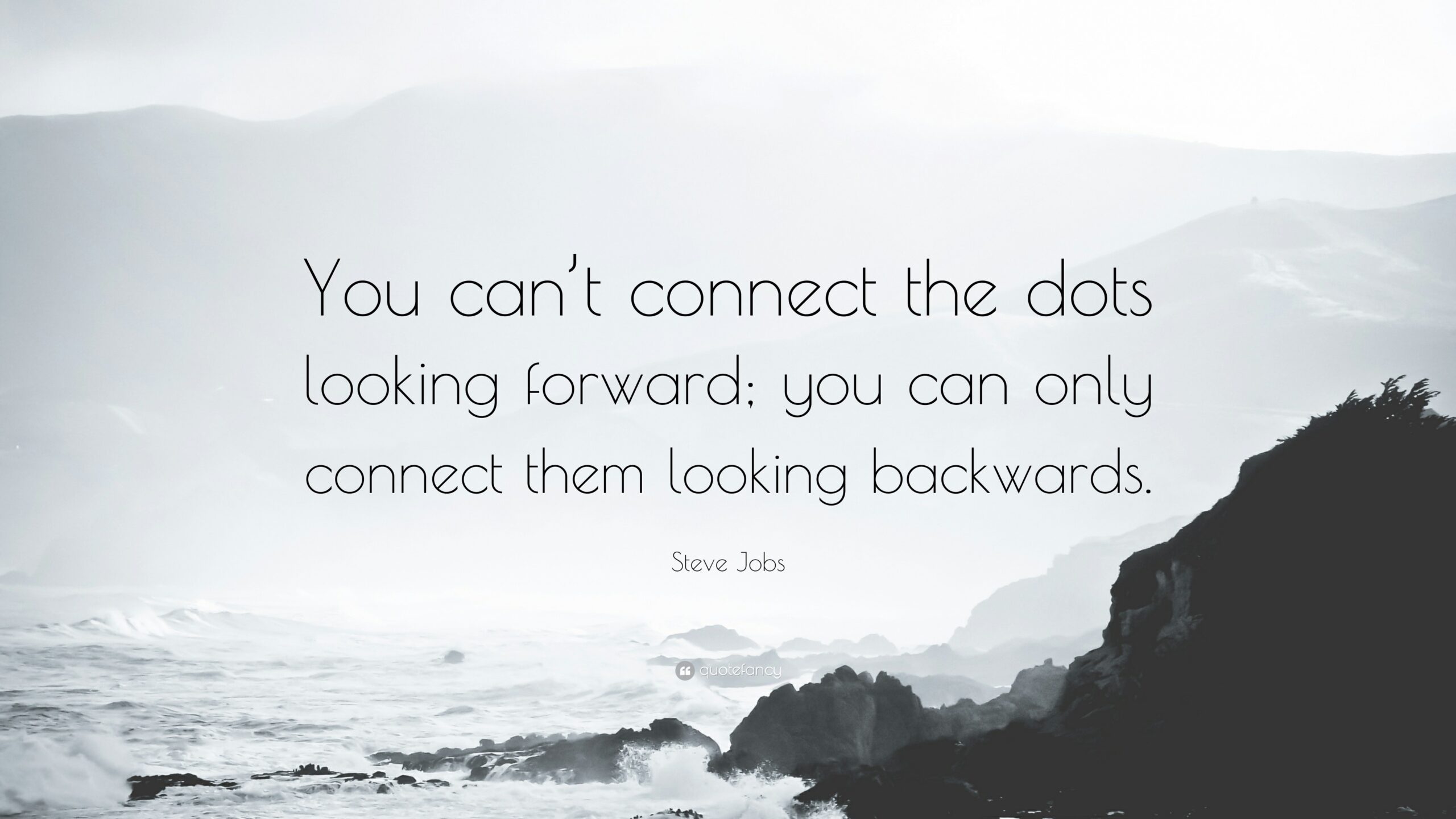 Steve Jobs Quote You Can t Connect The Dots Looking Forward You 