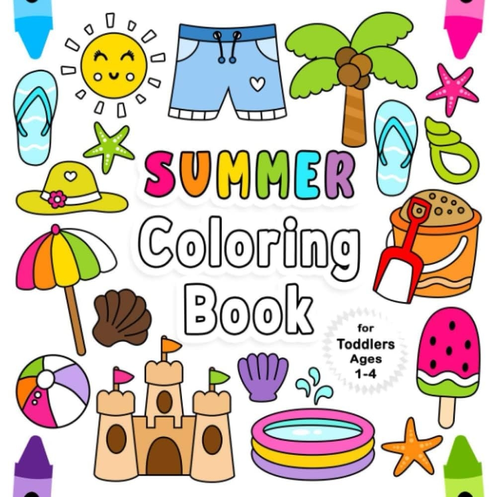 Summer Coloring Book For Toddlers Ages 1 4 Fun Children s Coloring Book With 50 Adorable Summer Beach Pages To Color For Little Kids Summer Beach 
