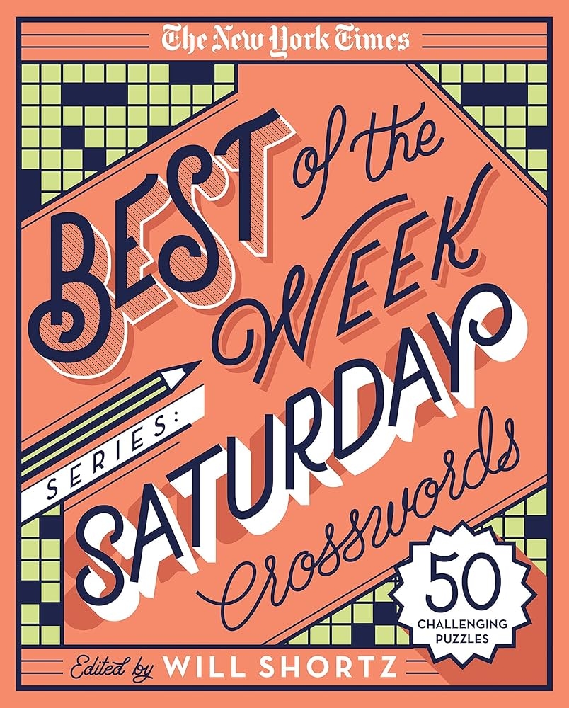 The New York Times Best Of The Week Series Saturday Crosswords 50 Challenging Puzzles The New York Times Crossword Puzzles 