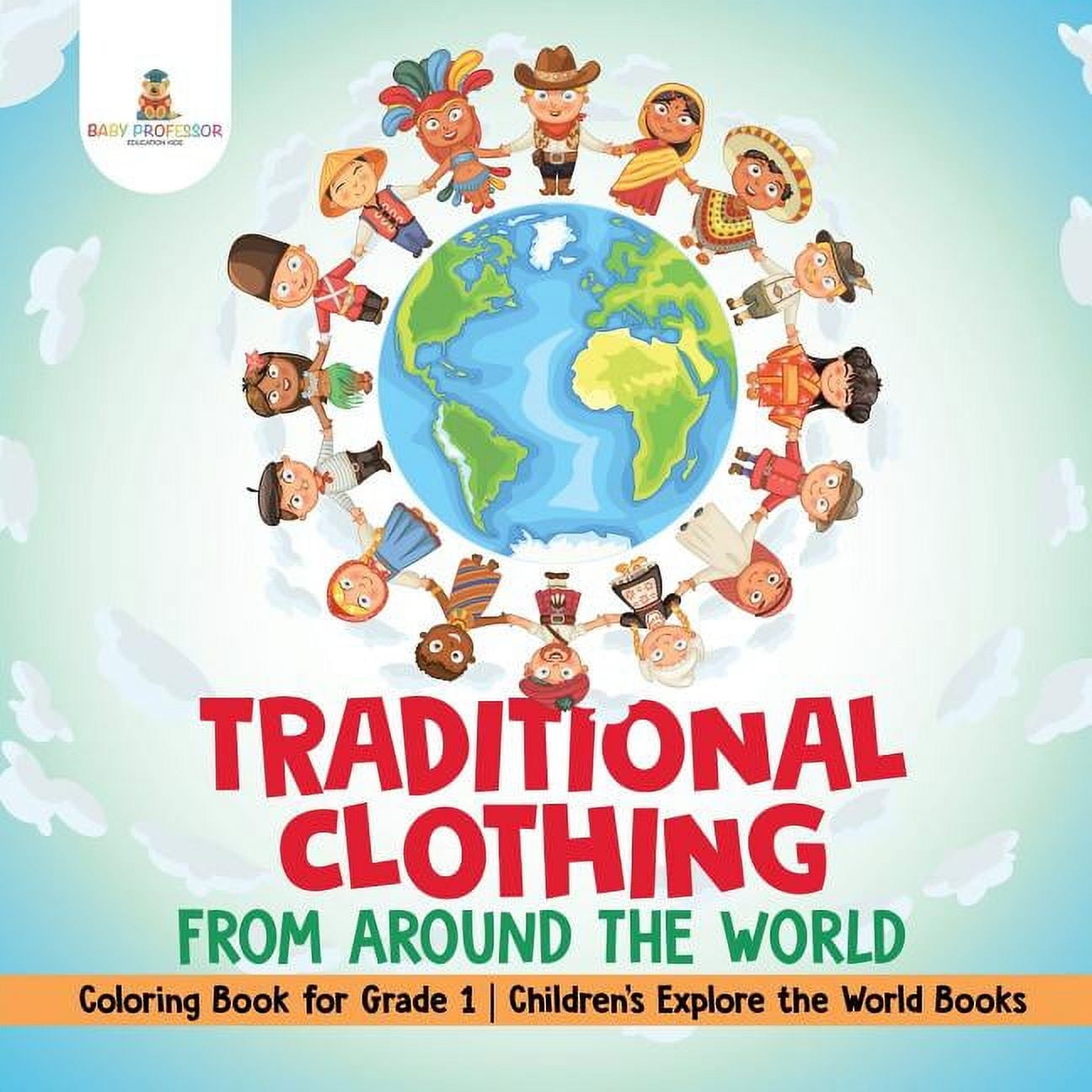 Traditional Clothing From Around The World Coloring Book For Grade 1 Children s Explore The World Books Paperback Walmart